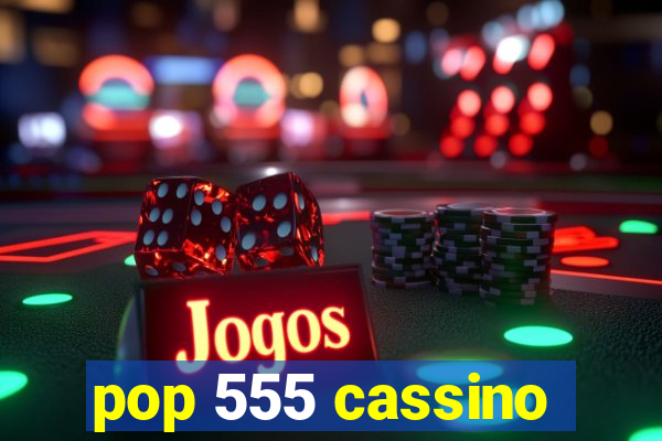 pop 555 cassino